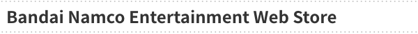 Bandai Namco Entertainment Web Store